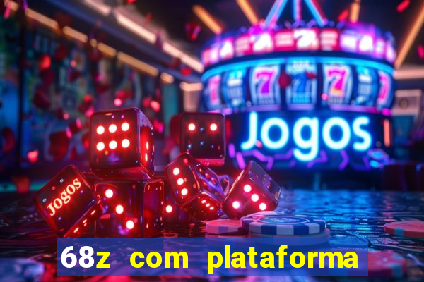 68z com plataforma de jogos